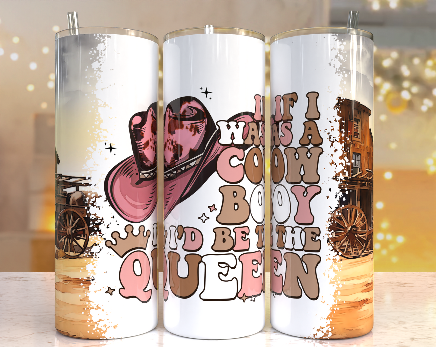 If I were a Cowboy I'd be the Queen Tumbler