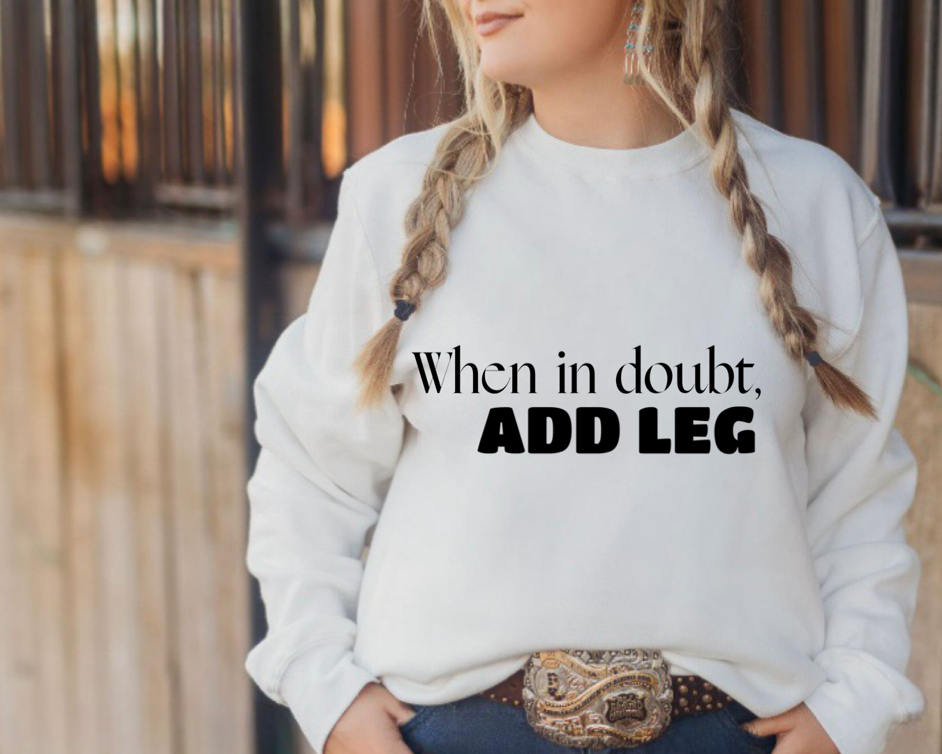 When in Doubt, Add Leg