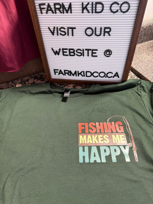 Fishing Makes Me Happy  - SIZE XL on Forest Green
